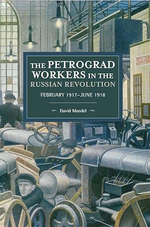 Bild des Verkufers fr The Petrograd Workers in the Russian Revolution: February 1917-June 1918 zum Verkauf von moluna