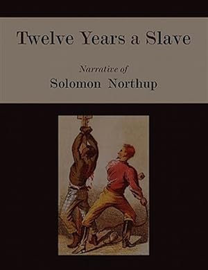 Imagen del vendedor de Twelve Years a Slave. Narrative of Solomon Northup [Illustrated Edition] a la venta por GreatBookPrices