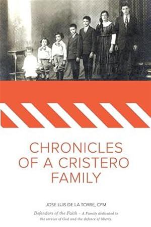 Seller image for Chronicles of a Cristero Family : A Family Dedicated to God's Service and Liberty of Expression for sale by GreatBookPrices