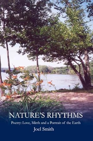 Imagen del vendedor de Nature's Rhythms : Poetry : Love, Mirth and a Portrait of the Earth a la venta por GreatBookPrices