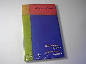 Bild des Verkufers fr Wer es knnte. Hilde Domin: Gedichte / Andreas Felger: Aquarelle zum Verkauf von Antiquariat Fuchseck