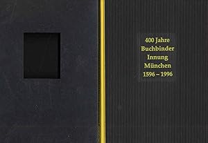 400 Jahre Buchbinder-Innung München 1596-1996.