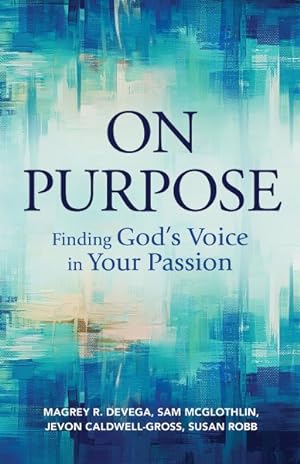 Bild des Verkufers fr On Purpose : Finding God's Voice in Your Passion zum Verkauf von GreatBookPrices