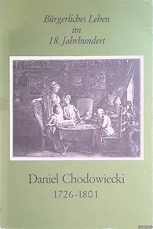 Bild des Verkufers fr Brgerliches Leben im 18.Jahrhundert: Daniel Chodowiecki, 1726-1801: Zeichnungen und Druckgraphik zum Verkauf von Klondyke
