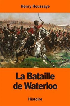 Imagen del vendedor de La Bataille De Waterloo -Language: french a la venta por GreatBookPrices