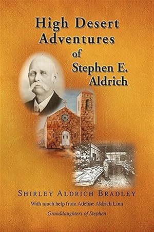 Seller image for High Desert Adventures of Stephen E. Aldrich for sale by GreatBookPrices