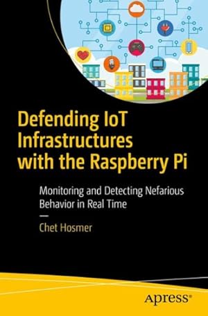 Immagine del venditore per Defending Iot Infrastructures With the Raspberry Pi : Monitoring and Detecting Nefarious Behavior in Real Time venduto da GreatBookPrices