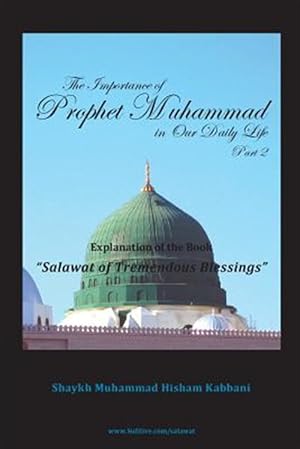 Imagen del vendedor de Importance of Prophet Muhammad in Our Daily Life, Part 2 a la venta por GreatBookPrices