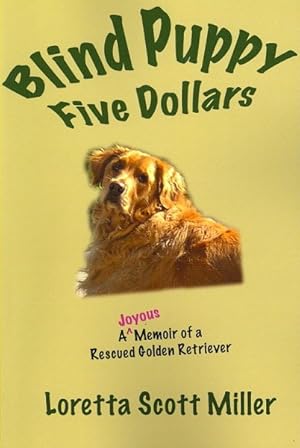 Seller image for Blind Puppy Five Dollars : A Joyous Memoir of a Rescued Golden Retriever for sale by GreatBookPrices