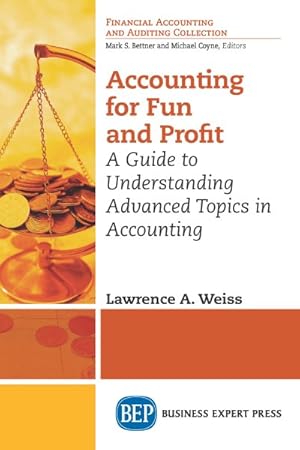 Seller image for Accounting for Fun and Profit : A Guide to Understanding Advanced Topics in Accounting for sale by GreatBookPrices