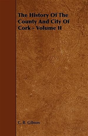 Seller image for History of the County and City of Cork for sale by GreatBookPrices