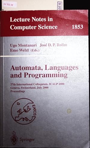 Seller image for Automata, Languages and Programming. 27th International Colloquium, ICALP 2000 Geneva, Switzerland, July 9-15, 2000 Proceedings. for sale by Antiquariat Bookfarm
