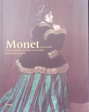 Bild des Verkufers fr Monet und Camille. Frauenportraits im Impressionismus ; anlsslich der Ausstellung in der Kunsthalle Bremen vom 15. Oktober 2005 bis zum 26. Februar 2006 ; [Ausstellung "Monet und Camille - Frauenportraits im Impressionismus". zum Verkauf von Antiquariat Bookfarm