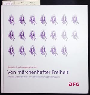Bild des Verkufers fr Von mrchenhafter Freiheit. 20 Jahre Spitzenforschung im Gottfried-Wilhelm-Leibniz-Programm. zum Verkauf von Antiquariat Bookfarm