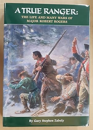 Bild des Verkufers fr A True Ranger: The Life and Many Wars of Major Robert Rogers. zum Verkauf von City Basement Books