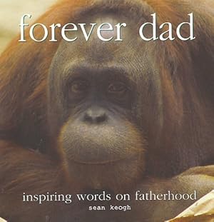 Seller image for Forever Dad; Inspiring Words on Fatherhood for sale by WeBuyBooks