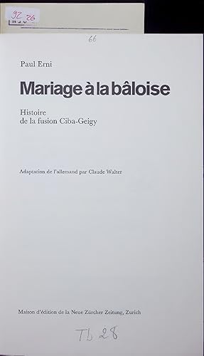 Bild des Verkufers fr Mariage  la bloise. Histoire de la fusion Ciba-Geigy zum Verkauf von Antiquariat Bookfarm