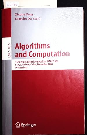 Imagen del vendedor de Algorithms and Computation (vol. # 3827). 16th International Symposium, ISAAC 2005, Sanya, Hainan, China, December 19-21, 2005, Proceedings. a la venta por Antiquariat Bookfarm