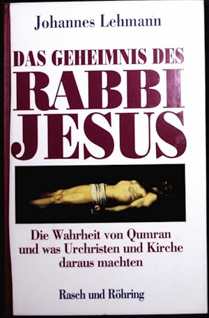Bild des Verkufers fr Das Geheimnis des Rabbi Jesus. Die Wahrheit von Qumran und was Urchristen und Kirche daraus machten. zum Verkauf von Antiquariat Bookfarm