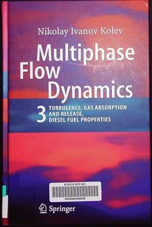 Bild des Verkufers fr Multiphase Flow Dynamics 3. Turbulence, Gas Absorption and Release, Diesel Fuel Properties. zum Verkauf von Antiquariat Bookfarm