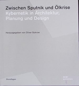 Imagen del vendedor de Zwischen Sputnik und lkrise. Kybernetik in Architektur, Planung und Design. a la venta por Antiquariat Bookfarm