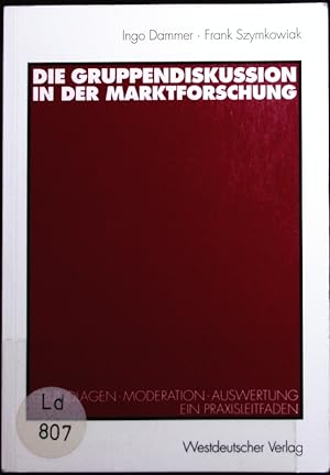 Seller image for Die Gruppendiskussion in der Marktforschung. Grundlagen -- Moderation -- Auswertung ein Praxisleitfaden. for sale by Antiquariat Bookfarm