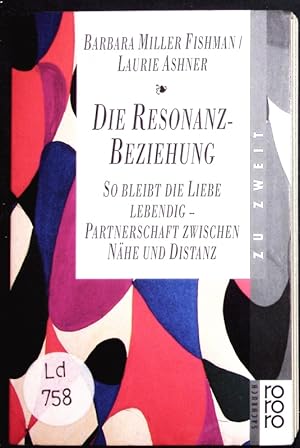 Seller image for Die Resonanz-Beziehung. So bleibt die Liebe lebendig - Partnerschaft zwischen Nhe und Distanz. for sale by Antiquariat Bookfarm