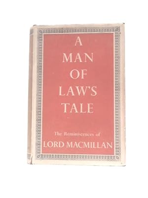 Seller image for A Man Of Law's Tale: The Reminiscences Of The Rt.Hon. Lord Macmillan for sale by World of Rare Books