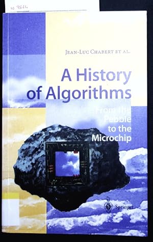Seller image for A History of Algorithms. From the Pebble to the Microchip. for sale by Antiquariat Bookfarm