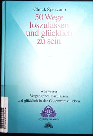 Image du vendeur pour 50 Wege loszulassen und glcklich zu sein. Wegweiser Vergangenes loszulassen und glcklich in der Gegenwart zu leben. mis en vente par Antiquariat Bookfarm