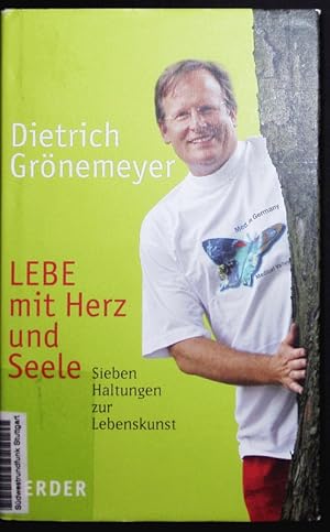 Seller image for Lebe mit Herz und Seele. Sieben Haltungen zur Lebenskunst. for sale by Antiquariat Bookfarm