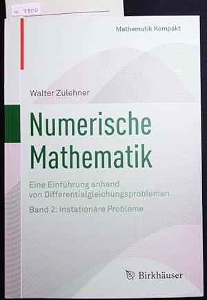 Bild des Verkufers fr Numerische Mathematik. Eine Einfhrung anhand von Differentialgleichungsproblemen Band 2: Instationre Probleme. zum Verkauf von Antiquariat Bookfarm