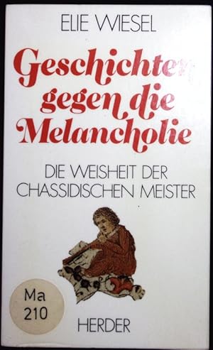 Bild des Verkufers fr Geschichten gegen die Melancholie. Die Weisheit der chassidischen Meister. zum Verkauf von Antiquariat Bookfarm