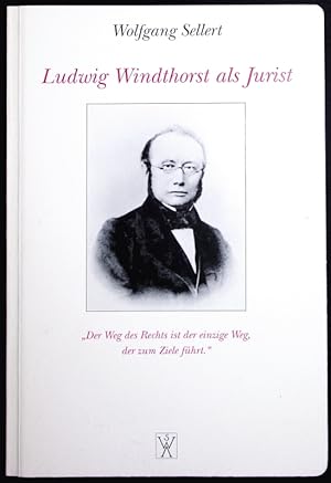 Bild des Verkufers fr Ludwig Windthorst als Jurist. "Der Weg des Rechts ist der einzige Weg, der zum Ziele fhrt". zum Verkauf von Antiquariat Bookfarm