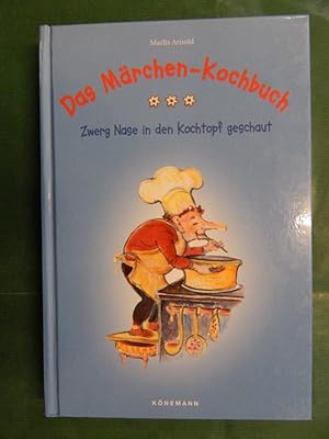 Das Märchen-Kochbuch - Zwerg Nase in den Kochtopf geschaut