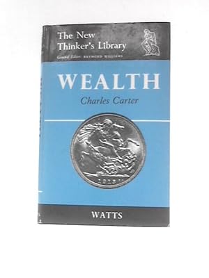 Imagen del vendedor de Wealth: An Essay on the Purposes of Economics (New Thinkers Library) a la venta por World of Rare Books