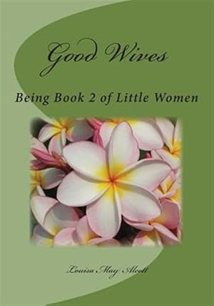 Seller image for Good Wives : Being Book 2 of Little Women for sale by GreatBookPrices