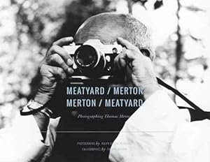 Image du vendeur pour Meatyard / Merton / Merton / Meatyard : Photographing Thomas Merton mis en vente par GreatBookPrices