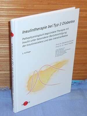 Bild des Verkufers fr Insulintherapie bei Typ 2-Diabetes : Pathophysiologisch begrndete Therapie mit Insulin unter besonderer Bercksichtigung der Insulinresistenz und des Inkretineffektes. 2. Auflage. Von Prof. Dr. Bruns SIGNIERTES EXEMPLAR zum Verkauf von AnimaLeser*Antiquariat