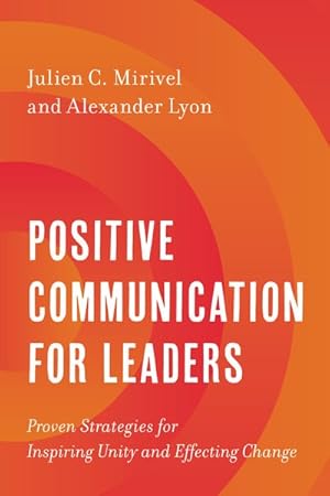 Seller image for Positive Communication for Leaders : Proven Strategies for Inspiring Unity and Effecting Change for sale by GreatBookPrices