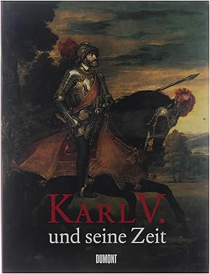 Bild des Verkufers fr Karl V., 1500-1558, und seine Zeit Karel V, 1500-1558. Karl V. und seine Zeit Karl der Fnfte, 1500-1558, und seine Zeit Karl der 5., 1500-1558, und seine Zeit zum Verkauf von Untje.com