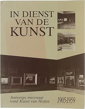 Seller image for In dienst van de Kunst : Antwerps mecenaat rond "Kunst van Heden" (1905-1959). for sale by Untje.com