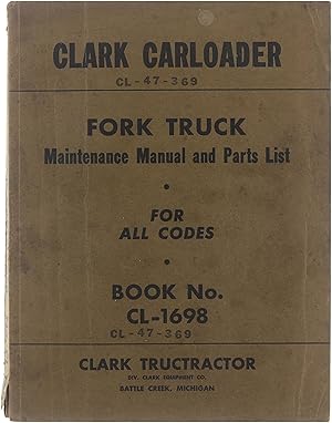 Clark Carloader CL-47-369 Fork Truck Maintenance Manual and Parts List for all models book no. CL...
