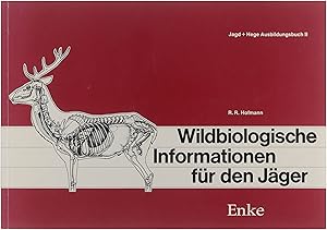 Wildbiologische Informationen für den Jäger : Eine Zusammenfassung aus "Jagd + Hege" 1978 sowie d...