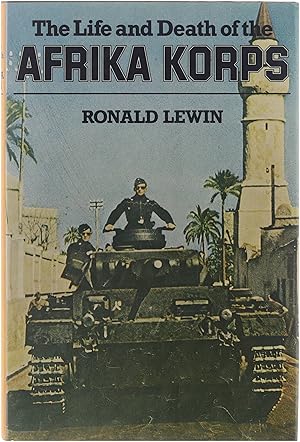 Image du vendeur pour The Life and Death of The Afrika Korps - A Biography mis en vente par Untje.com