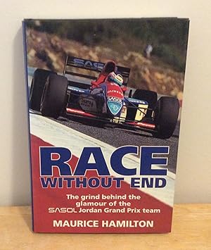 Seller image for Race Without End : The Grind Behind the Glamor of the SASOL Jordan Grand Prix Team for sale by M. C. Wilson