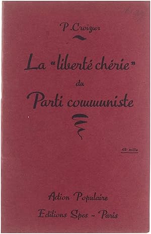 Seller image for La "Libert chrie" du Parti communiste for sale by Untje.com