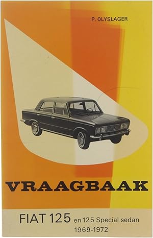 Bild des Verkufers fr Vraagbaak voor uw Fiat, een complete handleiding voor de typen 125 en 125 Special sedan 1969-1972 zum Verkauf von Untje.com