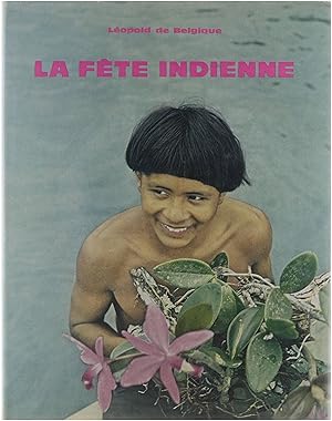 Seller image for La fte Indienne, souvenirs d'un voyage chez les Indiens du Haut-Xingu for sale by Untje.com