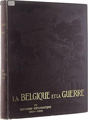 Seller image for La Belgique et la guerre. 4 Histoire diplomatique 1914-1918 for sale by Untje.com